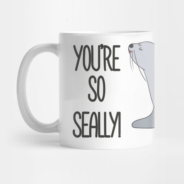 You're So Seally Funny Seal Joke Pun gift by Dreamy Panda Designs